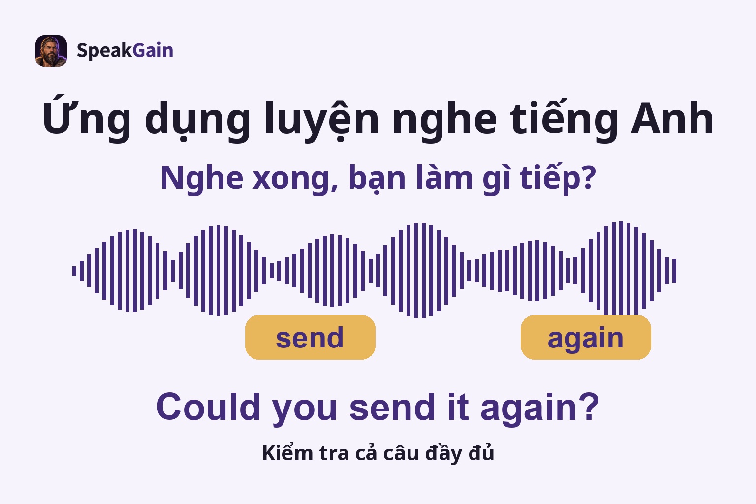 Ứng dụng luyện nghe tiếng Anh — Kiểm tra cả câu đầy đủ; send / again; Could you send it again?