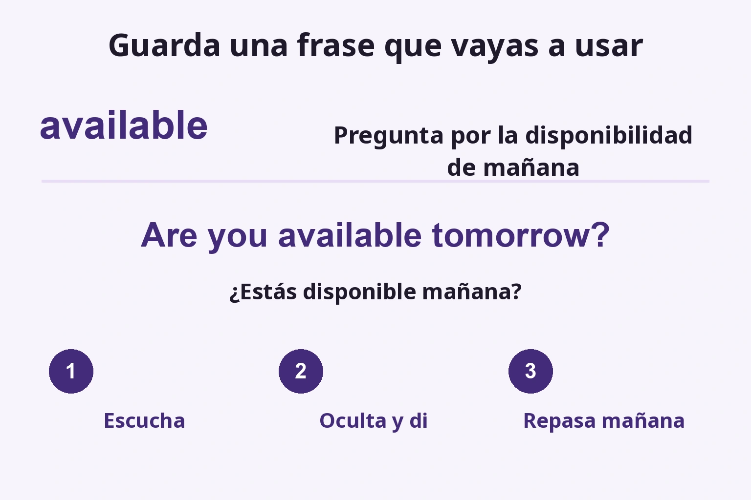 Usar available en una pregunta, escuchar, ocultar y repasar mañana