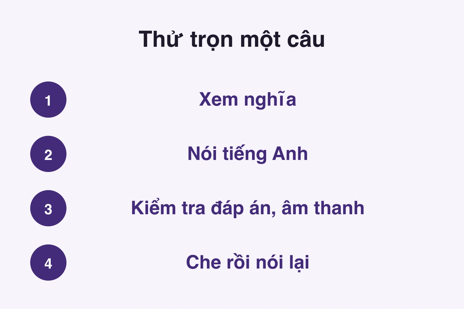 Vòng nghĩa, nói, kiểm tra, che đáp án rồi nói lại.