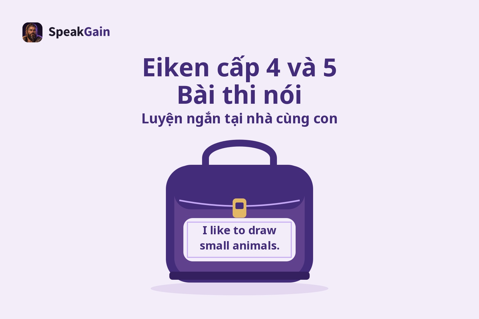 Cặp học sinh màu tím có miếng nhãn ghi câu tiếng Anh ngắn, minh họa luyện thi nói Eiken cấp 4–5 ở nhà cùng con