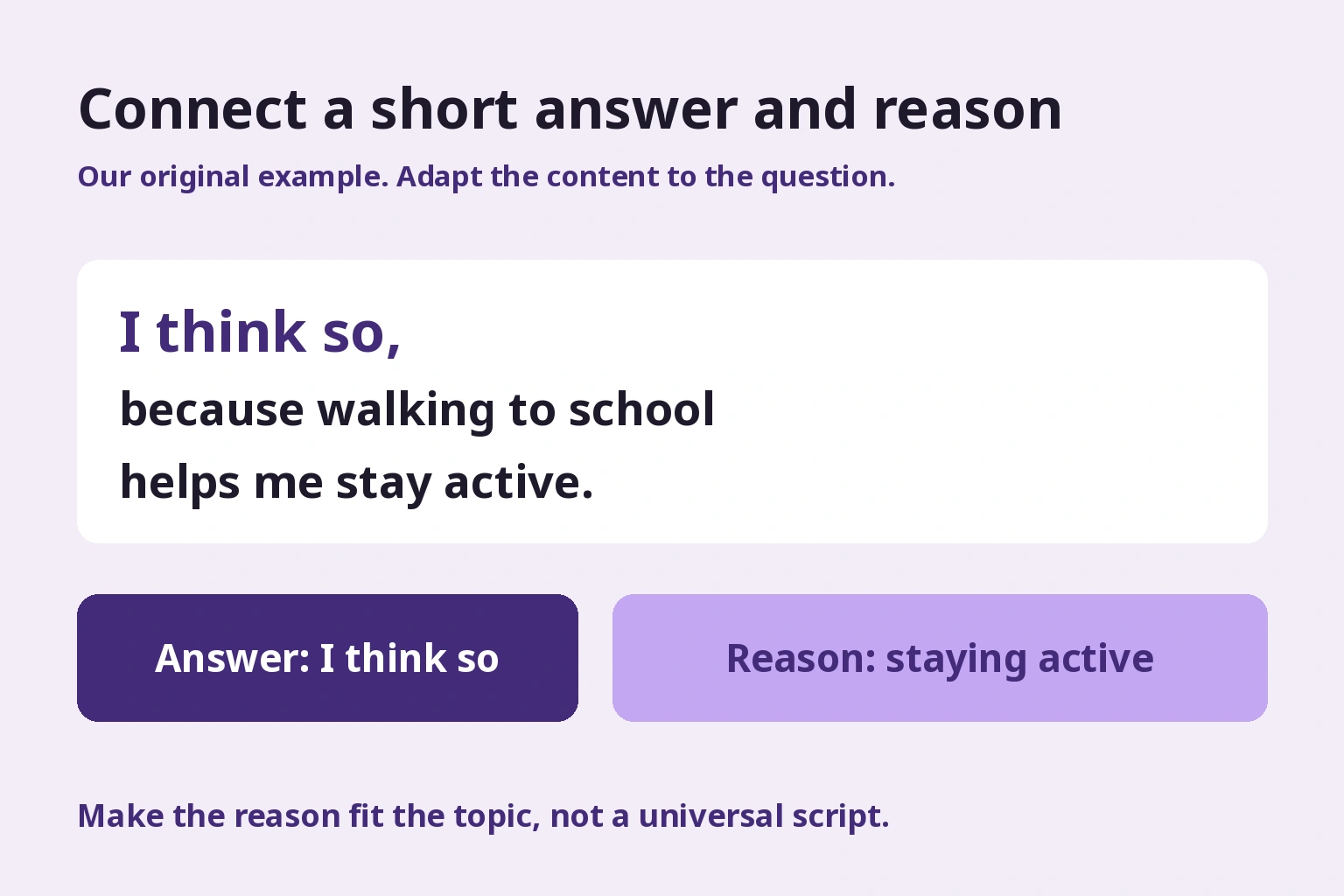 Connect a short answer and reason. An original answer and reason; replace the content for each question.