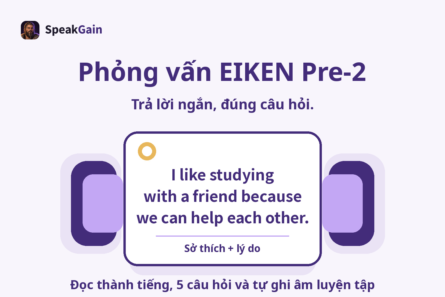 Phỏng vấn EIKEN Pre-2 — Đọc thành tiếng, 5 câu hỏi và tự ghi âm luyện tập