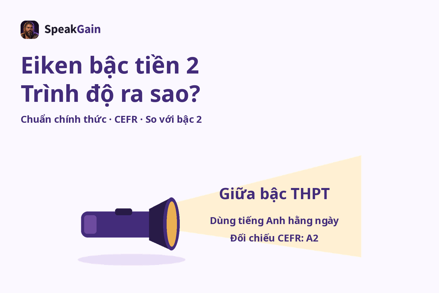 Đèn pin chiếu sáng chuẩn giữa bậc THPT, tiếng Anh hằng ngày và mốc đối chiếu CEFR A2