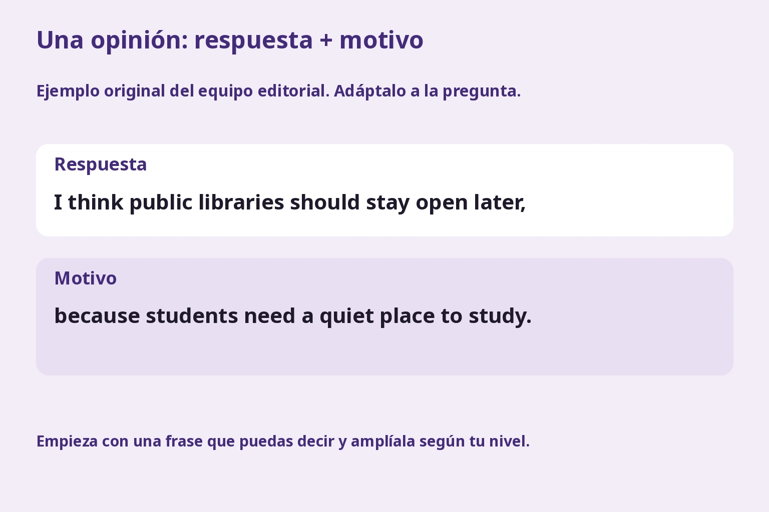 Una opinión: respuesta + motivo. Ejemplo original del equipo editorial. Adáptalo a la pregunta.