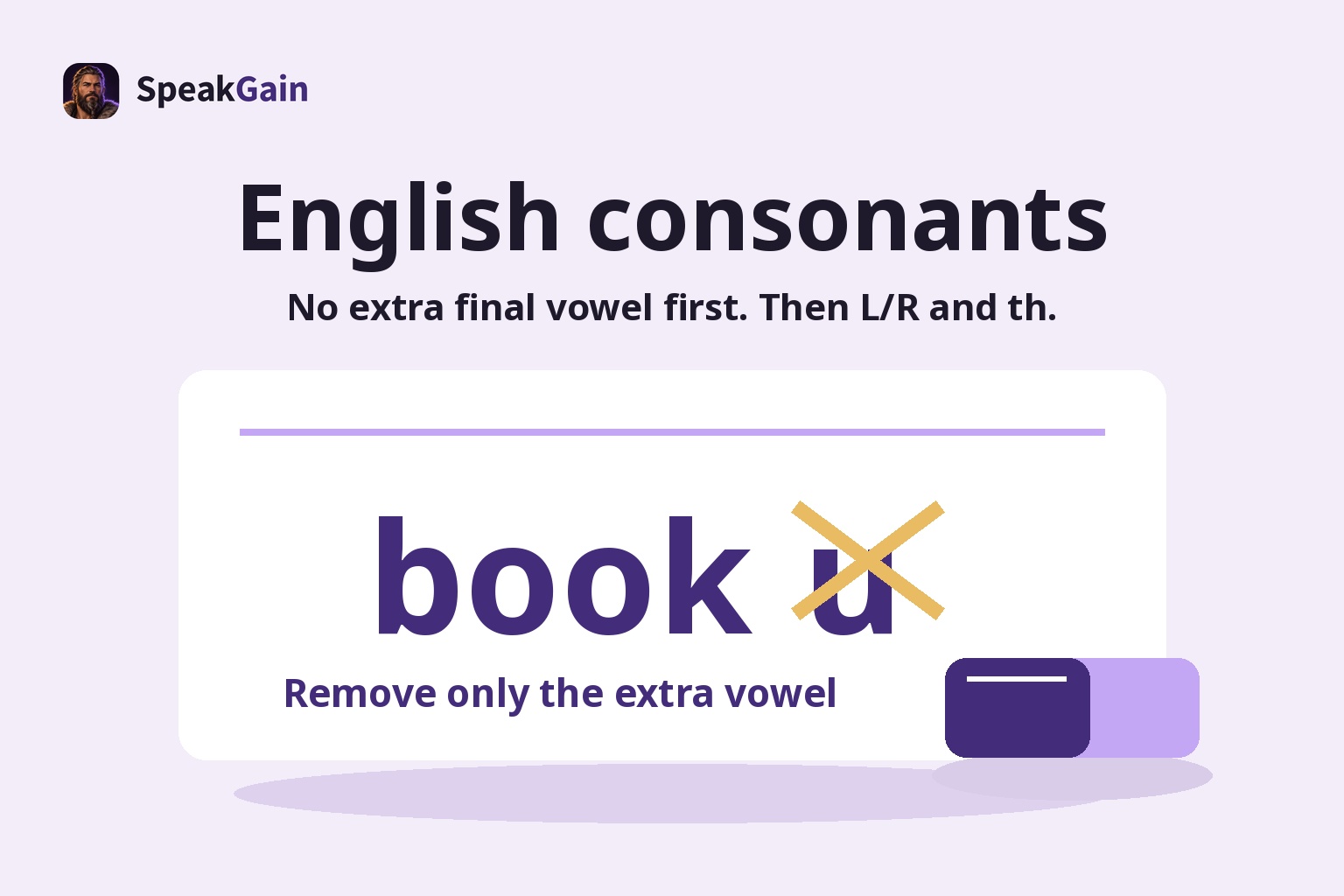 English consonants — No extra final vowel first. Then L/R and th. — Remove only the extra vowel