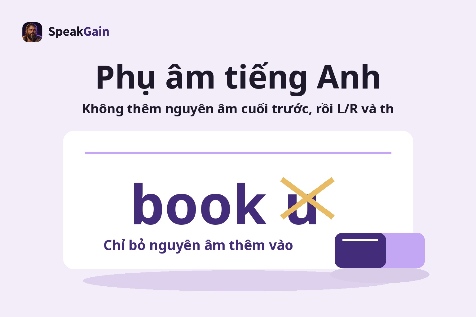 Phụ âm tiếng Anh — Không thêm nguyên âm cuối trước, rồi L/R và th — Chỉ bỏ nguyên âm thêm vào