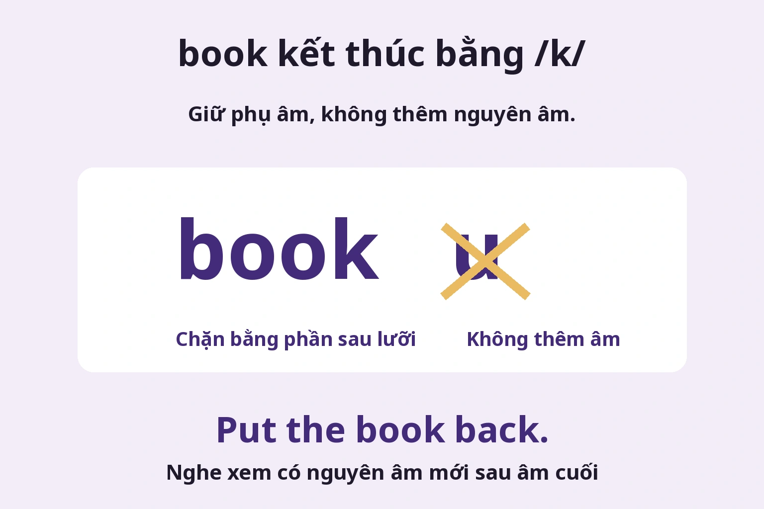 book kết thúc bằng /k/: Giữ phụ âm, không thêm nguyên âm.