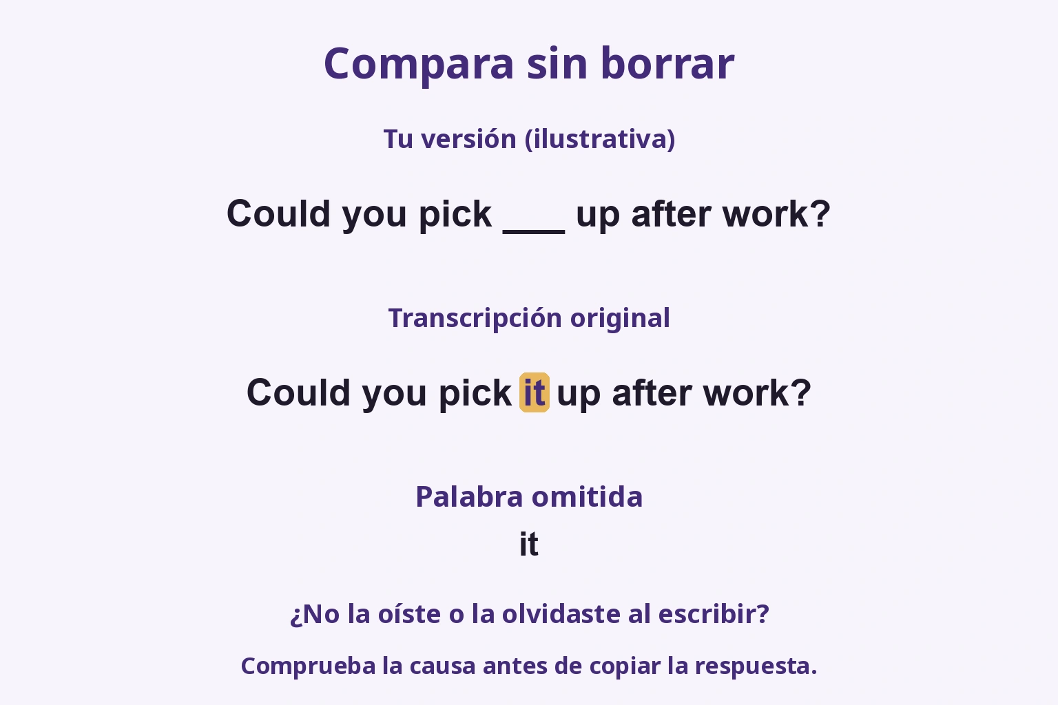 El dictado ilustrativo omite it entre pick y up y el original lo recupera