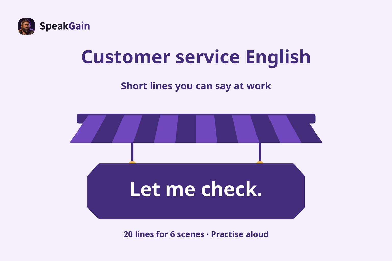 A centred shop awning and hanging sign reading Let me check., for practising short customer service lines
