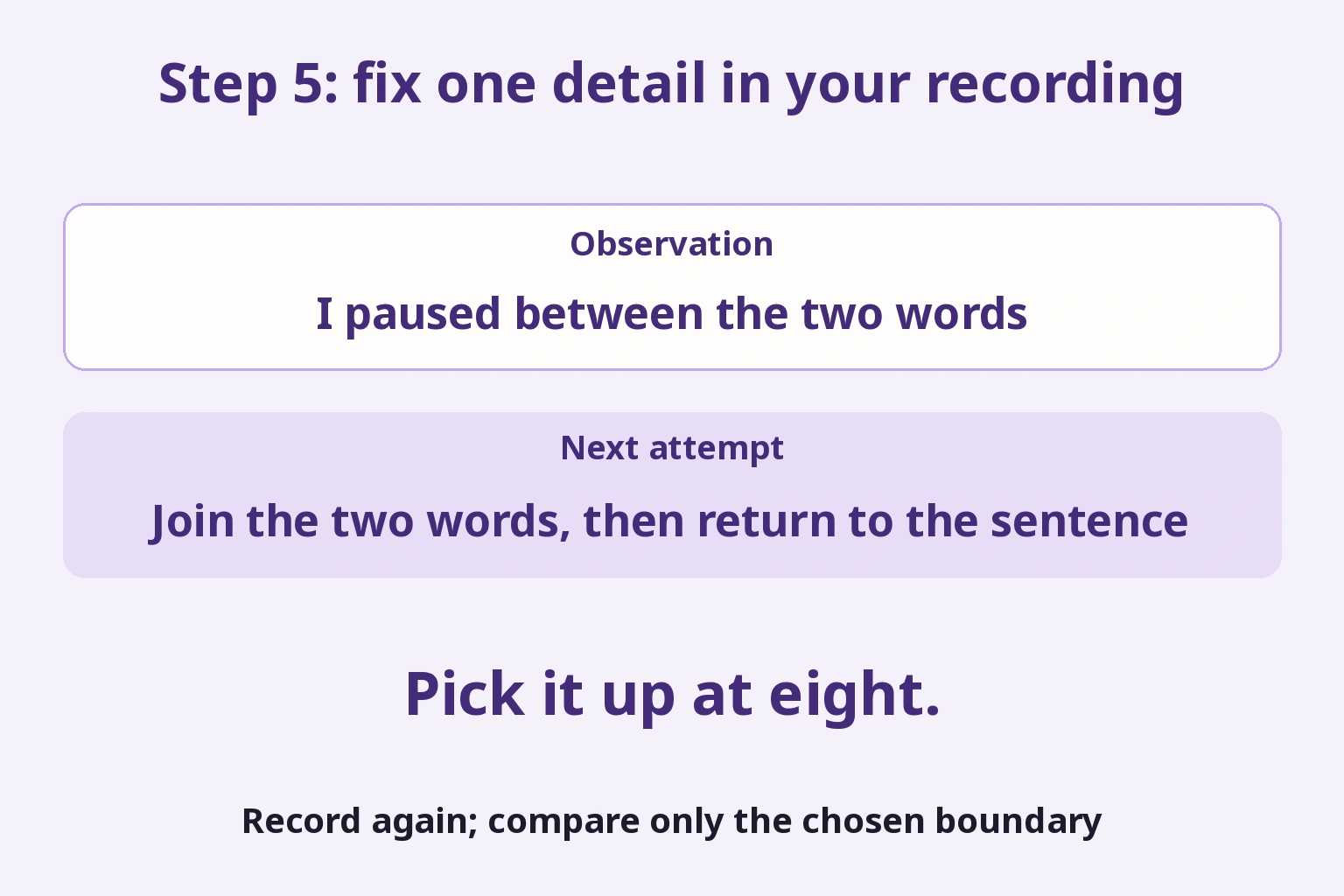A note about pausing between two words leads to practising the join and recording the whole sentence again