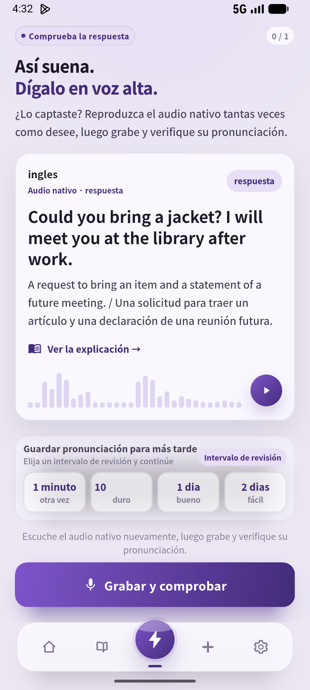Consulta la respuesta, di una vez el fragmento corregido y después escucha sin el texto. Fuente: SpeakGain.