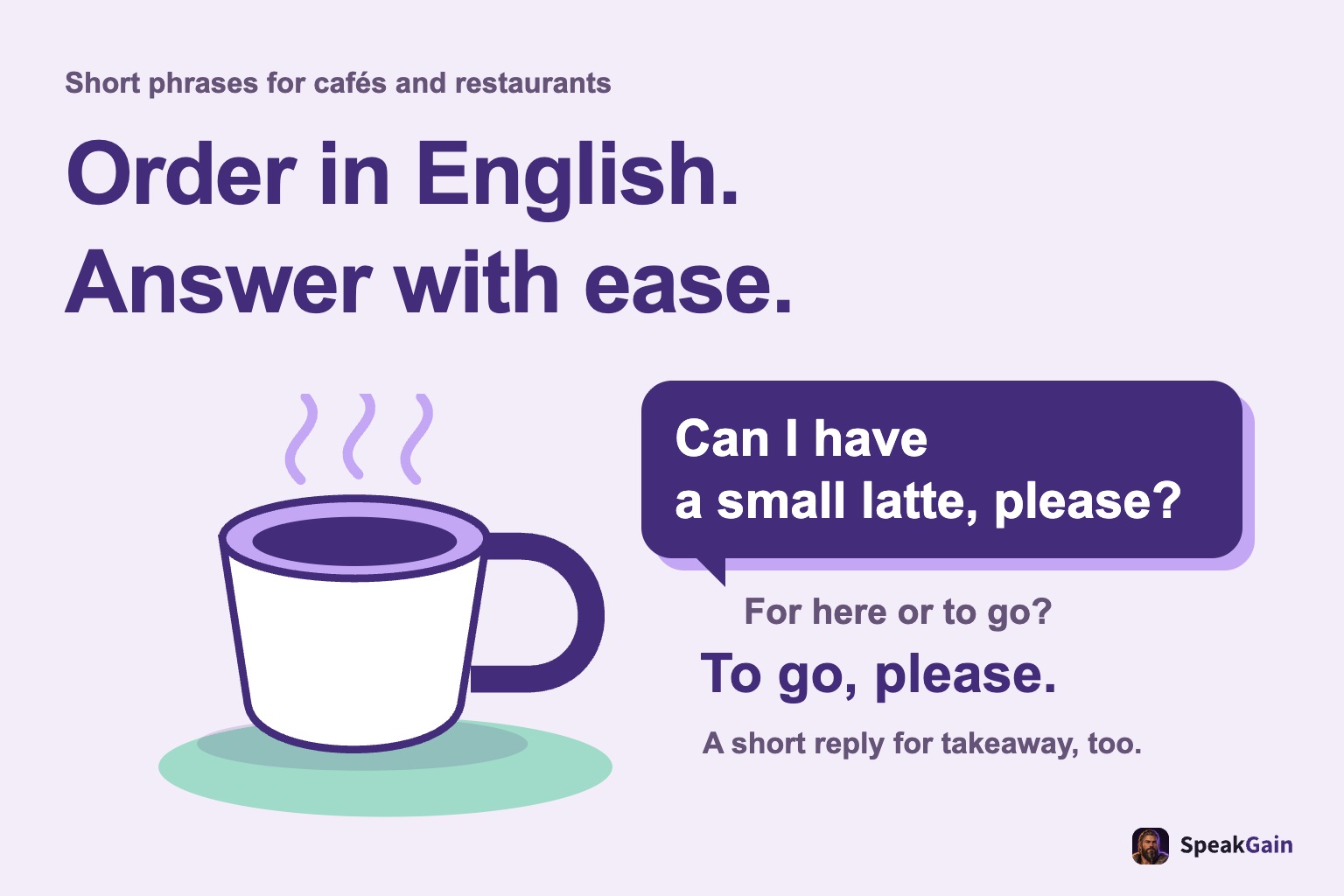 A cup and an English order, with the staff question and a short takeaway reply