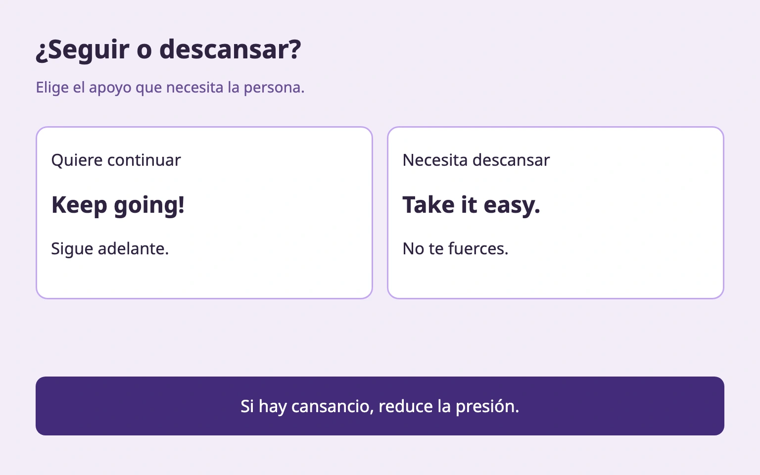 Keep going! para continuar y Take it easy. para descansar