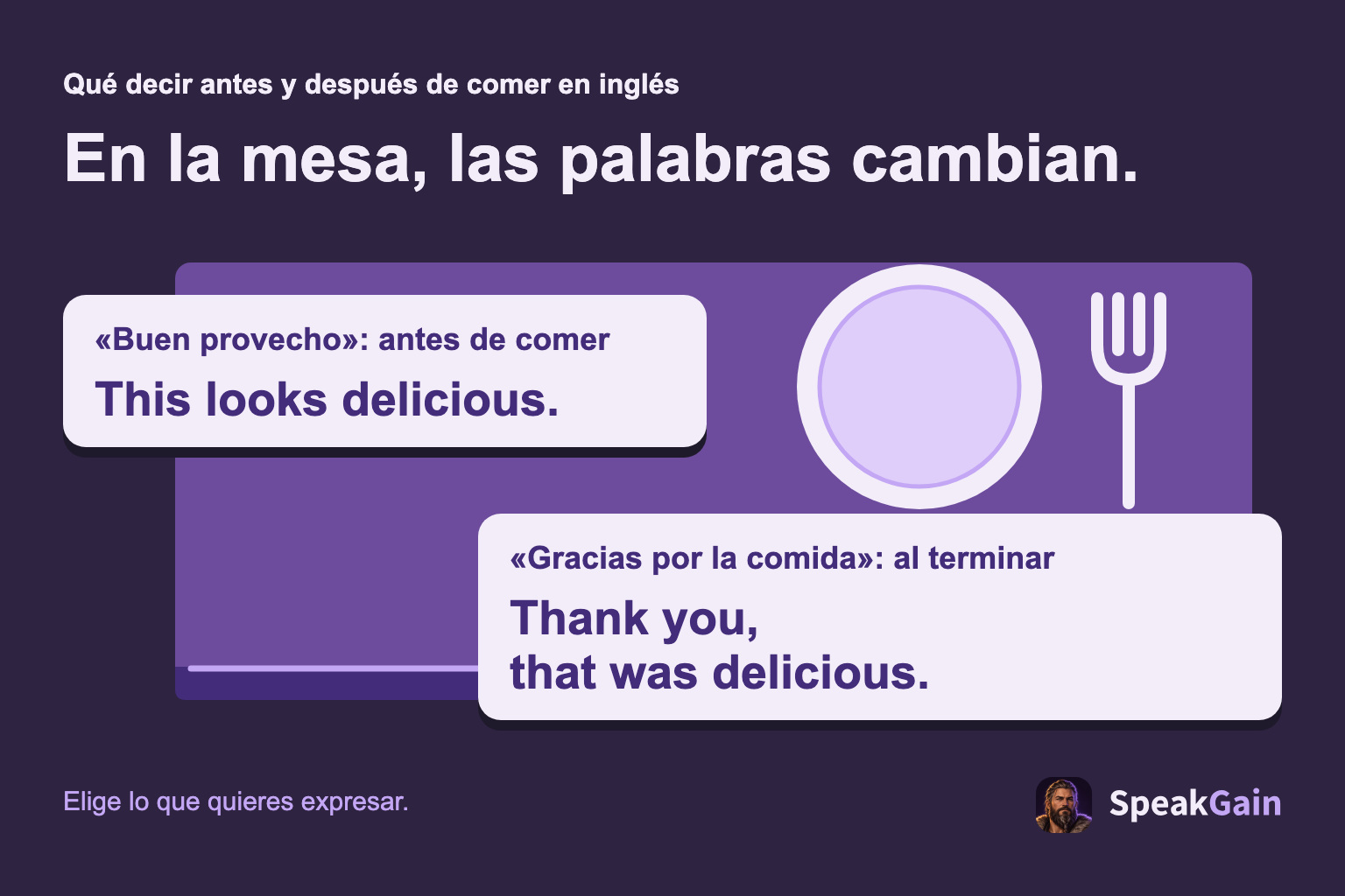 En la mesa, las palabras cambian. «Buen provecho»: antes de comer / «Gracias por la comida»: al terminar. This looks delicious. / Thank you, that was delicious.
