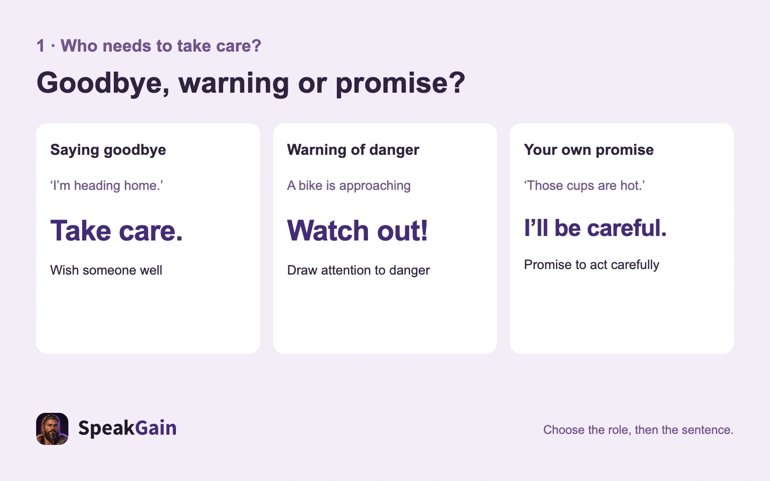 Three intentions with Take care., Watch out! and I'll be careful.