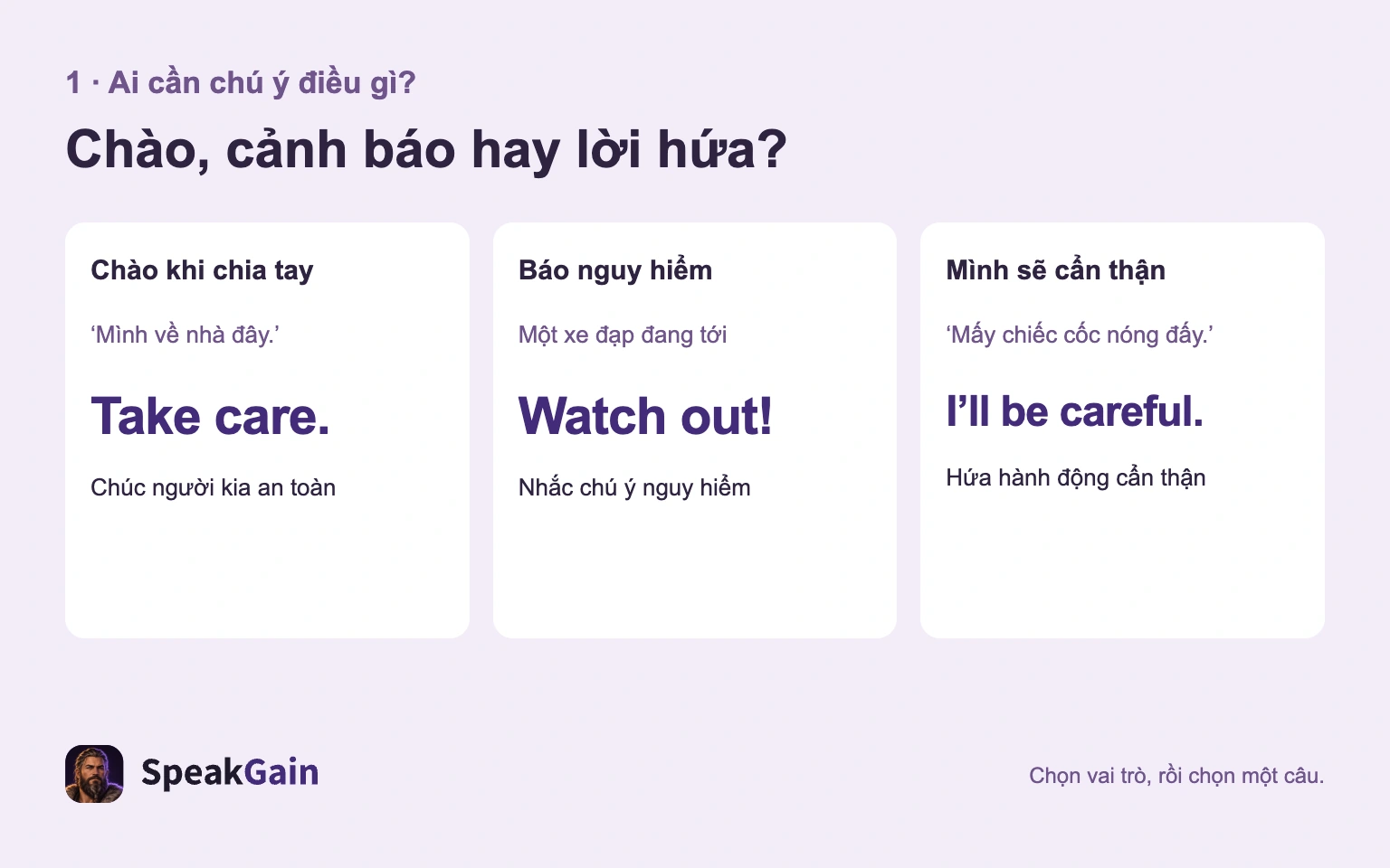 Ba vai trò: Take care. để chia tay, Watch out! để cảnh báo và I'll be careful. để hứa