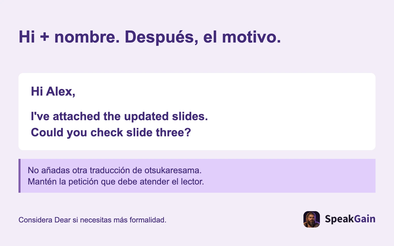 Hi + nombre. Después, el motivo.