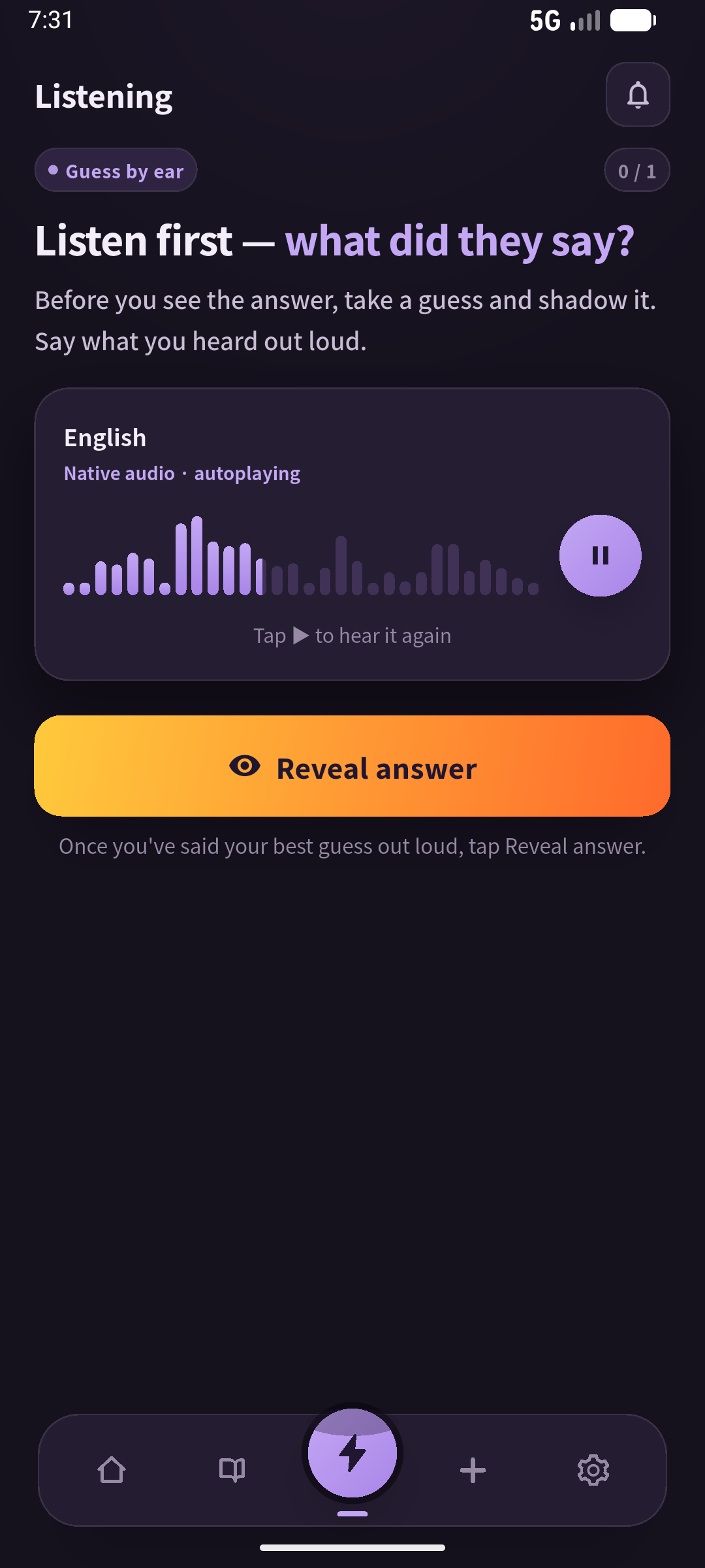 Listening with the answer hidden. Test unaided recall before entering this screen, then check the model. Screen: SpeakGain.